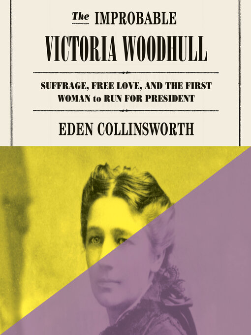 Title details for The Improbable Victoria Woodhull by Eden Collinsworth - Wait list